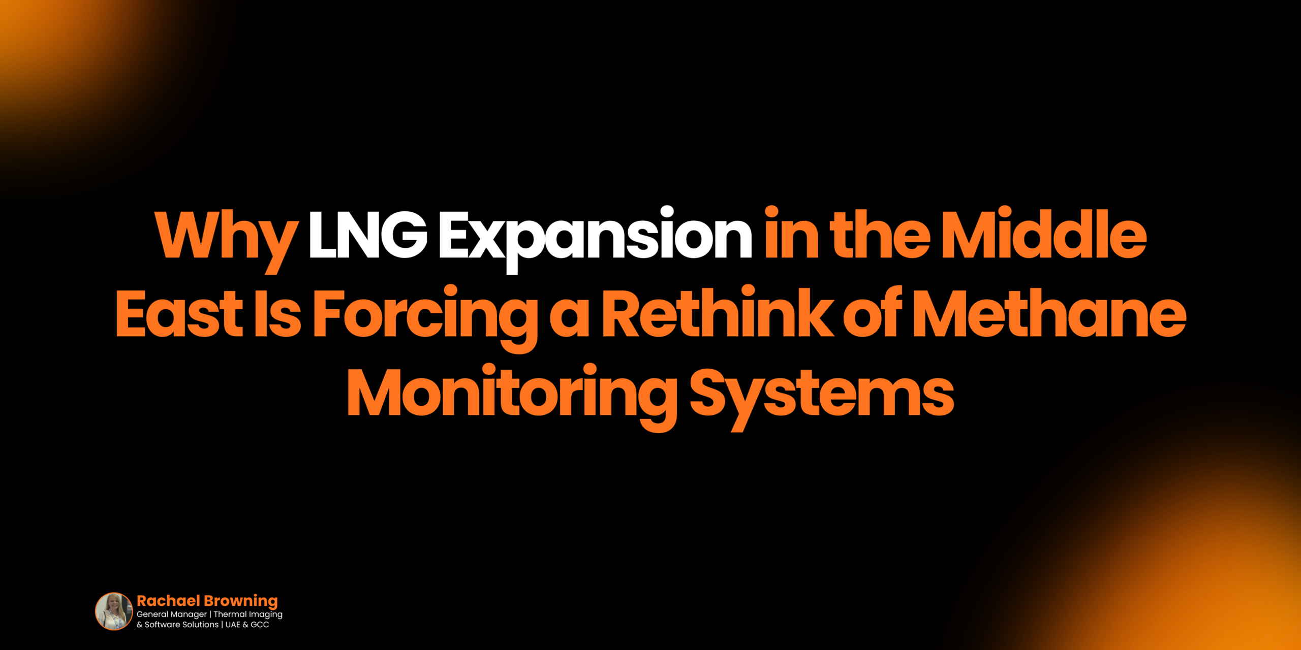 Methane monitoring Middle East LNG infrastructure expansion