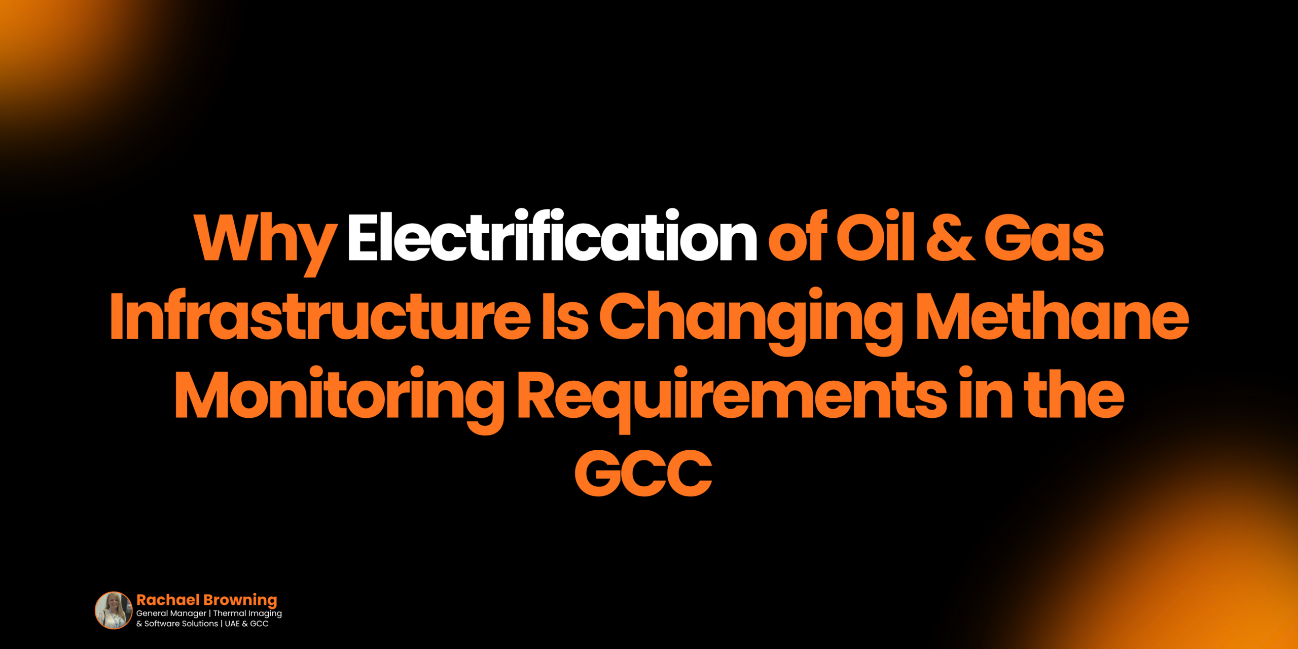 Methane monitoring GCC electrification oil and gas infrastructure